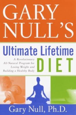 Gary Null's Ultimate Lifetime Diet: A Revolutionary All-Natural Program for...