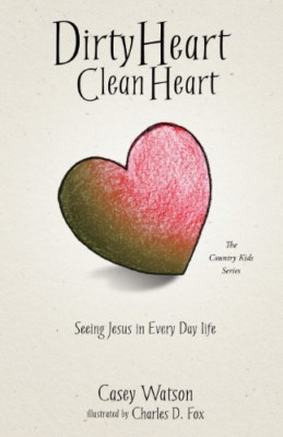 Dirty Heart Clean Heart -  NEW Casey Watson 2013