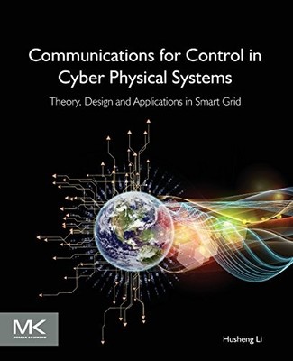 Communications for Control in Cyber Physical Systems: Theory, Design and Applic