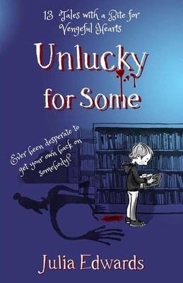 Unlucky for Some: Teachers' Edition | 13 Tales with a Bite for Vengeful Hearts