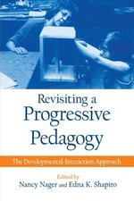 REVISITING A PROGRESSIVE PEDAGOGY (SUNY SERIES, EARLY By Edna K. Shapiro *Mint*