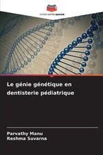 Le gnie gntique en dentisterie pdiatrique by Parvathy Manu Paperback Book