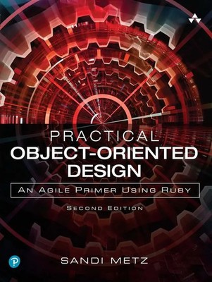 Practical Object-Oriented Design | An Agile Primer Using Ruby | Sandi Metz