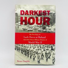 Darkest Hour: The True Story of Lark Force at Rabaul WWII Bruce Gamble HB Book