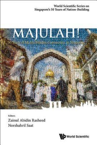 Sain Rasheed Mallah Majulah! : 50 Years of Malay/Muslim Community by Norshahril Saat and ...
