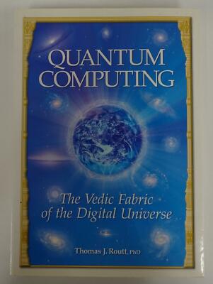Quantum Computing 2005 1st Edition Thomas J. Routt Vedic Fabric Digital Universe