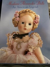 MADAME ALEXANDER DOLLS AN AMERICAN LEGEND HARDBACK BOOK 1ST EDITION 1999