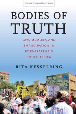 Rita Kesselring Bodies of Truth (Hardback) Stanford Studies in Human Rights
