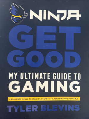 Ninja Get Good My Ultimate Guide To Gaming By Tyler Blevins Paperback Book