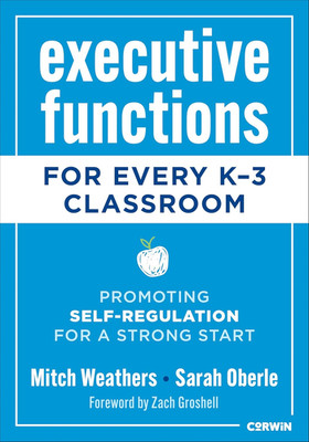 Executive Functions for Every K-3 Classroom: Promoting Self-Regulation for a Str