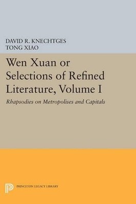 Wen Xuan or Selections of Refined Literature, Volume I - 9780691613871