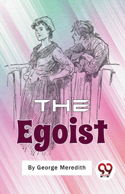 The Egoist A Comedy in Narrative by George Meredith (Paperback Book)