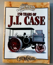150 YEARS OF J.I. CASE By C H Wendel, Paperback, Good