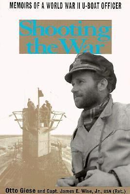 Shooting the War : Memoirs of a World War II U-Boat Officer