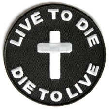 Embroidered Live To Die To Live Christian Sew or Iron on Patch Biker Patch