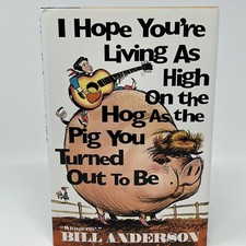 I Hope You're Living As High on the Hog By Whisperin Bill Anderson Signed 1st