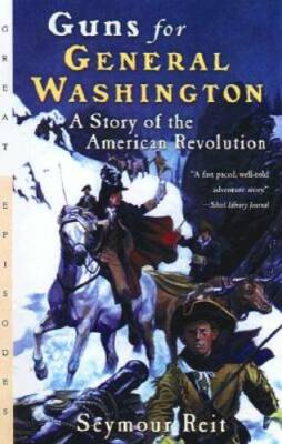 Guns for General Washington: A Story of the American Revolution - GOOD