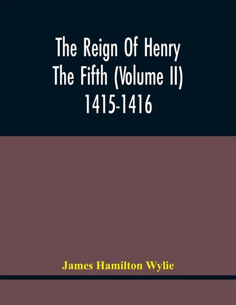 James Hamilton Wylie | The Reign Of Henry The Fifth (Volume Ii) 1415-1416 | Buch-image
