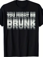 Funny You Might Be Drunk Test Graphic T-Shirt Drinking Humor Party Tee