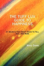 THE Tuff Luv Guide to Happiness Mike Dann New Book 9780615215914