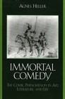 The Immortal Comedy: The Comic Phenomenon in Art, Literature, and Life by Agnes Heller (Paperback, 2005)