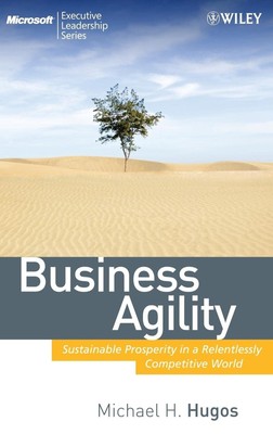 Business Agility: Nachhaltiger Wohlstand in einer unerbittlich wettbewerbsintensiven Welt:...