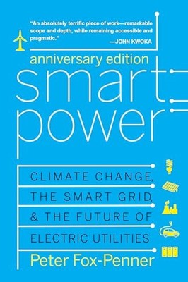 Smart Power Anniversary Edition: Climate Change, the Smart Grid, and - VERY GOOD