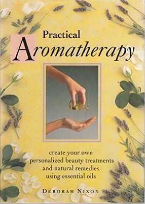 Practical Aromatherapy, Nixon, Deborah