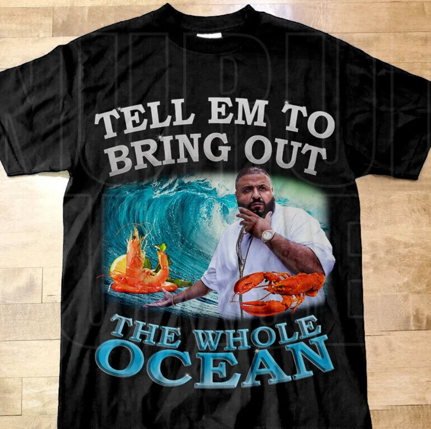Dj Khaled Bring Out The Whole Ocean T Shirt Dj Khaled Merch Funny Meme