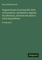 Mary Wollstonecraft | Original Stories From Real Life; With Conversations,...