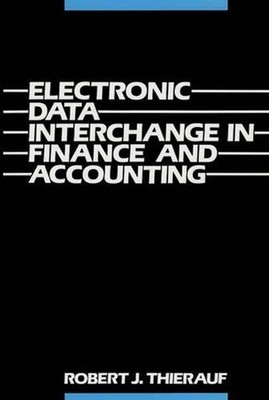 Elektronischer Datenaustausch im Finanz- und Rechnungswesen von Robert J. Thierauf (Eng.