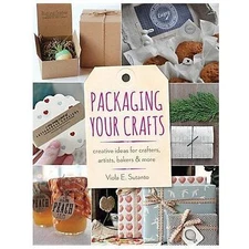 Packaging Your Crafts: Creative Ideas for Crafters, Artists, Bakers, & More