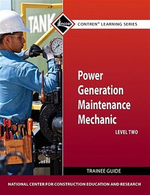 Power Generation Maintenance Mechanic Level 2 : Trainee Guide, Paperback by N...