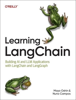 Learning LangChain: Building AI and LLM Applications with LangChain and LangGrap