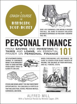 Personal Finance 101: From Saving and Investing to Taxes and Loans, an Essen...