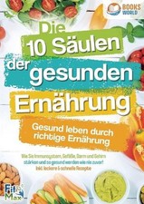 Die 10 Sulen der gesunden Ernhrung - Gesund leben durch richtige Ernhrung: Wie S