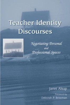 Teacher Identity Discourses : Negotiating Personal and Profession