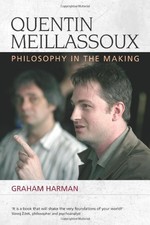 QUENTIN MEILLASSOUX: PHILOSOPHY IN THE MAKING (SPECULATIVE By Graham Harman *VG*