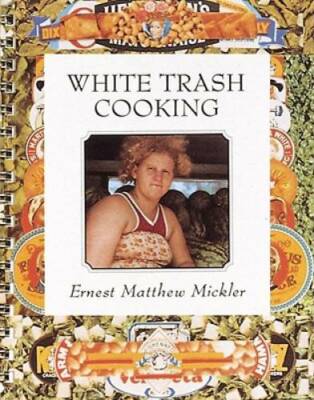 White Trash Cooking - Spiral-bound By Mickler, Ernest M. - ACCEPTABLE