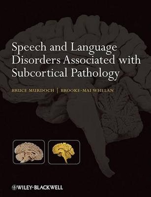 Speech and Language Disorders Associated with Subcortical Pathology by Bruce E. 