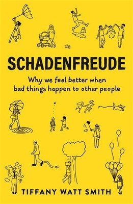 Schadenfreude: Why we feel better when bad things happen to other people by Tiff