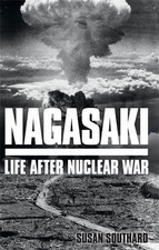 Nagasaki: Life After Nuclear War, Southard, Susan