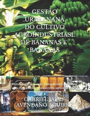 Gesto .Urabanana. Do Cultivo Agroindustrial de Bananas E Bananas.: Metodolog?as