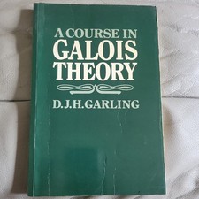A Course in Galois Theory by D.J.H. Garling, Very Good Condition.