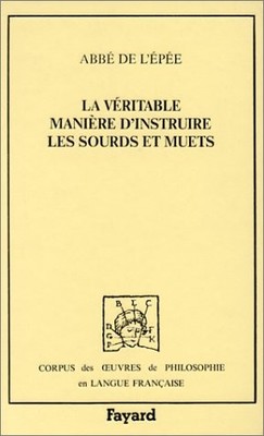 La Véritable manière d'instruire les sourds et muets: Confirmée par une longue e