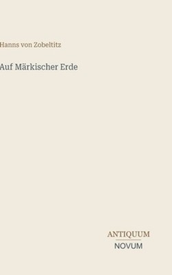 Auf Mrkischer Erde by Hanns Von Zobeltitz (German) Hardcover Book