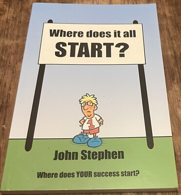 Where Does it All Start?: Your Success by John. N. Stephen (Paperback, 2004)