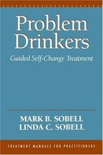 Problem Drinkers: Guided Self-Change Treatment by Sobell, Mark B.