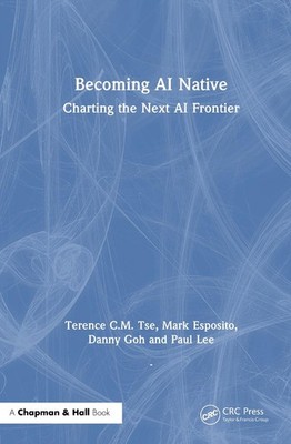 Becoming AI Native: Charting the Next AI Frontier by Mark Esposito Hardcover Boo