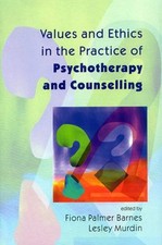 Values and Ethics in the Practice of Psychotherapy and Counsellin